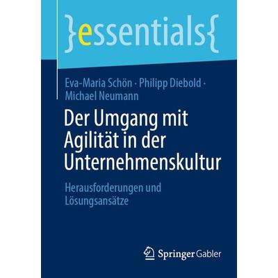 Der Umgang mit Agilität in der Unternehmenskultur, Taschenbuch von Eva-Maria Schön,Philipp Diebold,Michael Neumann, Springer Berlin, 978-3-662-67890-9