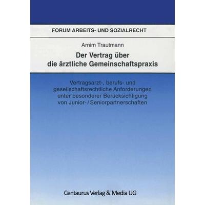 Der Vertrag über die ärztliche Gemeinschaftspraxis, Taschenbuch von Arnim Trautmann, Springer Fachmedien Wiesbaden GmbH, 978-3-8255-0526-4