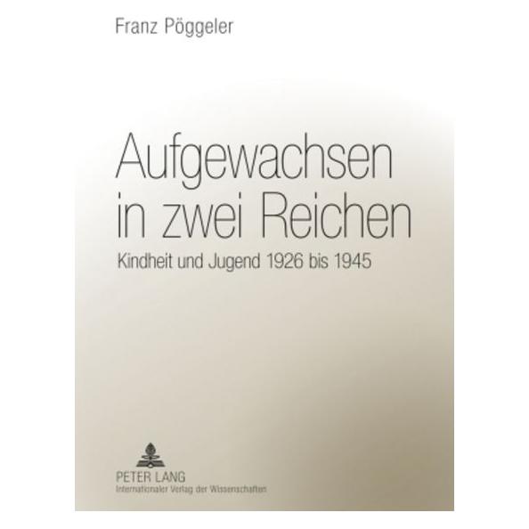 Peter Lang Pöggeler:Aufgewachsen in zwei Reichen (Deutsch, Hardcover, Franz Pöggeler) (67834274)
