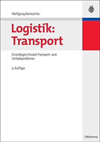 Wolfgang Domschke - Logistik: Transport: Grundlagen, lineare Transport- und Umladeprobleme (Oldenbourgs Lehr- und Handbücher der Wirtschafts- u. Sozialwissenschaften) - Preis vom 09.10.2026 07:28:09 h