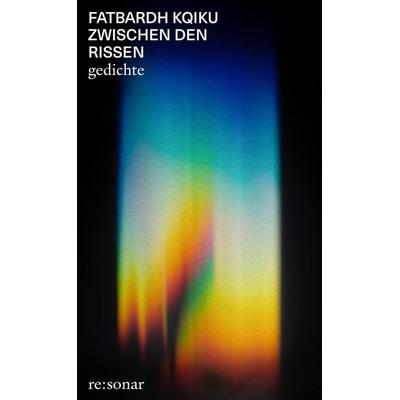 Zwischen den rissen, Taschenbuch von Fatbardh Kqiku, Re:sonar verlag, 978-3-949048-20-3