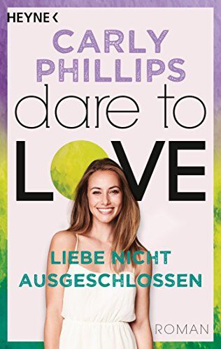 Carly Phillips - Liebe nicht ausgeschlossen: Dare to Love 9 - Roman - Preis vom 05.10.2026 03:47:11 h
