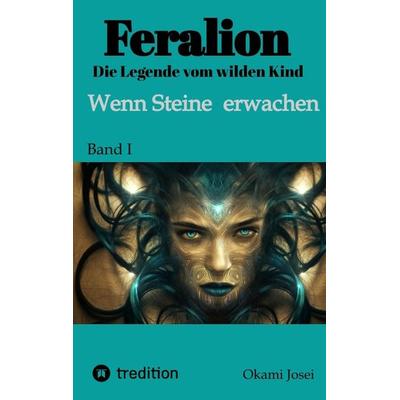 Feralion - Die Legende vom wilden Kind, Science Fiction, Krimi, Taschenbuch von Okami Josei, Tredition, 978-3-347-93603-4