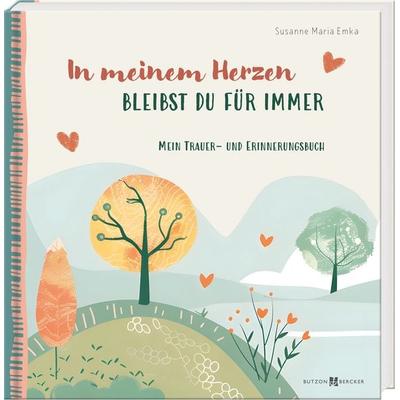 In meinem Herzen bleibst du für immer, Sonstige von Susanne Maria Emka, Butzon & Bercker, 978-3-7666-3814-4