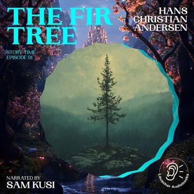 The Fir Tree (Story Time, Episode 91) - Hans Christian Andersen, Audio, 9783711920300