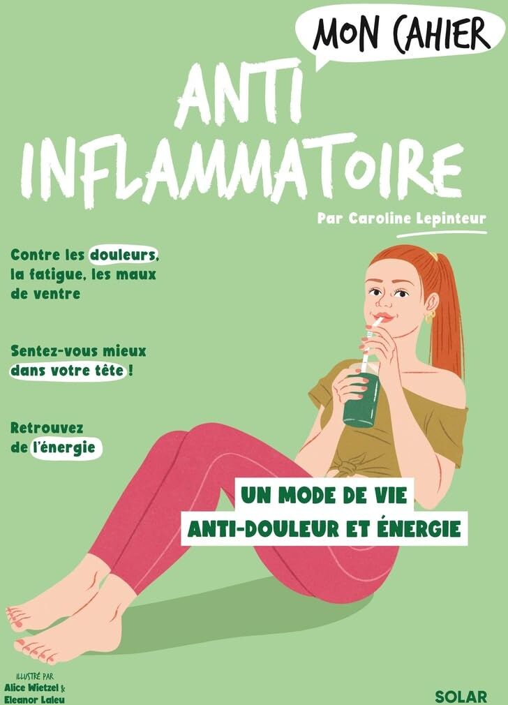 Caroline Lepinteur - Mon cahier anti-inflammatoire : un mode de vie anti-douleur et énergie - Preis vom 12.10.2026 11:37:12 h