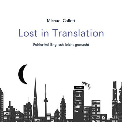 Lost in Translation, Taschenbuch von Michael Collett, BoD – Books on Demand, 978-3-7392-2714-6