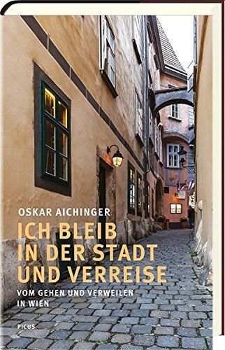 Oskar Aichinger - Ich bleib in der Stadt und verreise: Vom Gehen und Verweilen in Wien - Preis vom 16.10.2026 11:41:07 h