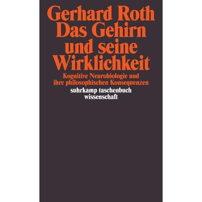 Das Gehirn und seine Wirklichkeit, Taschenbuch von Gerhard Roth, Suhrkamp