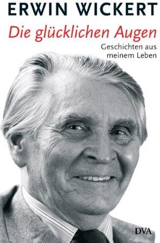 Erwin Wickert - Die glücklichen Augen: Geschichten aus meinem Leben - Preis vom 17.10.2026 19:25:27 h