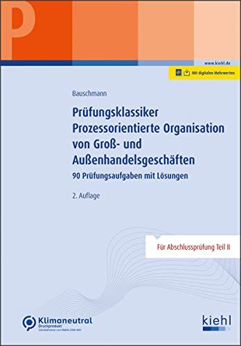 Erwin Bauschmann - Prüfungsklassiker Prozessorientierte Organisation von Groß- und Außenhandelsgeschäften: 90 Prüfungsaufgaben mit Lösungen - Preis vom 04.10.2026 03:51:26 h