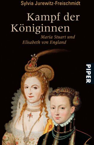 Sylvia Jurewitz-Freischmidt - Kampf der Königinnen: Maria Stuart und Elisabeth von England - Preis vom 13.10.2026 19:28:25 h