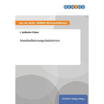 Standardisierungs-Initiativen, Taschenbuch von I. Zeilhofer-Ficker, GRIN, 978-3-7379-3683-5