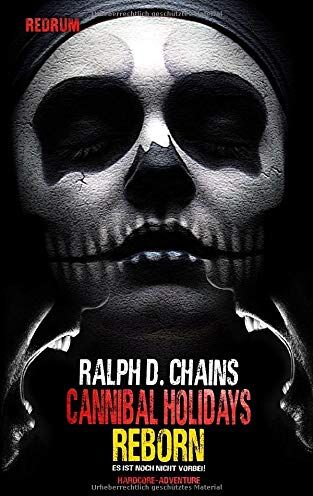 Ralph D. Chains - Cannibal Holidays REBORN: Ein erstklassiger Kannibalen Abenteuerroman - Preis vom 30.09.2026 09:01:18 h