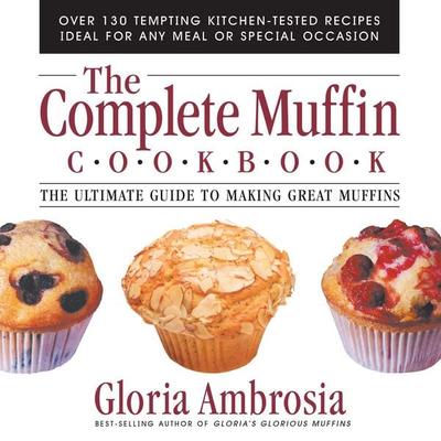 The Complete Muffin Cookbook, Taschenbuch von Gloria Ambrosia, Square One Publishers, 978-0-7570-0179-6