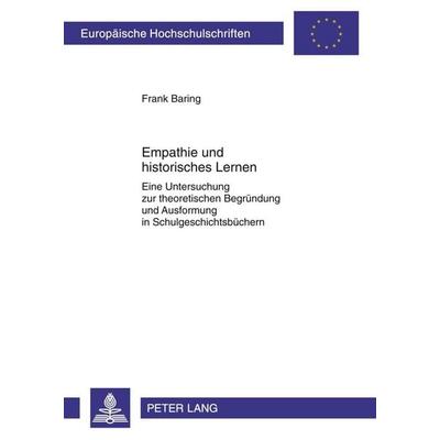 Empathie und historisches Lernen, Taschenbuch von Frank Baring, Peter Lang GmbH, Internationaler Verlag der Wissenschaften, 978-3-631-61607-9