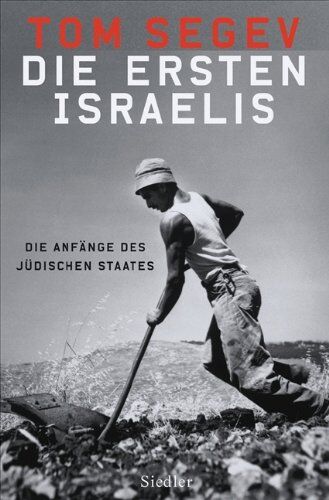 Tom Segev - Die ersten Israelis. Die Anfänge des jüdischen Staates. - Preis vom 09.10.2026 07:28:09 h