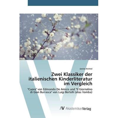 Zwei Klassiker der italienischen Kinderliteratur im Vergleich, Taschenbuch von Janine Knittel, AV Akademikerverlag, 978-3-639-84266-1