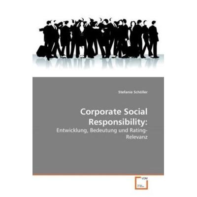 Schöller, S: Corporate Social Responsibility:, Taschenbuch von Stefanie Schöller, VDM, 978-3-639-24462-5