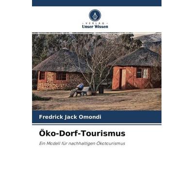Öko-Dorf-Tourismus, Taschenbuch von Fredrick Jack Omondi, Verlag Unser Wissen, 978-620-4-53891-4