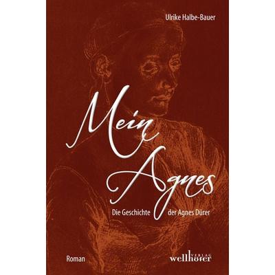 Mein Agnes, Taschenbuch von Ulrike Halbe-Bauer, Wellhöfer Verlag, 978-3-95428-123-7