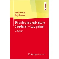Diskrete und algebraische Strukturen - kurz gefasst, Fachbücher von Kolja Knauer, Ulrich Knauer