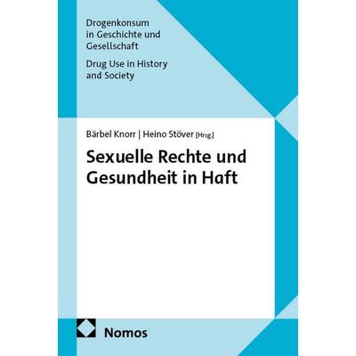 Sexuelle Rechte und Gesundheit in Haft, Taschenbuch von , Nomos, 978-3-7560-3077-4