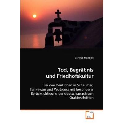Mandják, G: Tod, Begräbnis und Friedhofskultur, Taschenbuch von Gertrúd Mandják, VDM, 978-3-639-11088-3