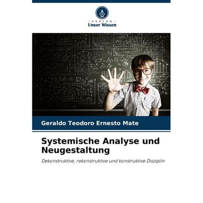 Systemische Analyse und Neugestaltung, Taschenbuch von Geraldo Teodoro Ernesto Mate, Verlag Unser Wissen, 978-620-3-90452-9