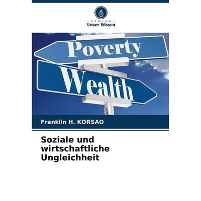 Soziale und wirtschaftliche Ungleichheit, Taschenbuch von Franklin H. KORSAO, Verlag Unser Wissen, 978-620-8-58641-6