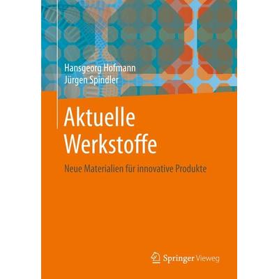 Aktuelle Werkstoffe, Gebundene Ausgabe von Hansgeorg Hofmann,Jürgen Spindler, Springer Berlin, 978-3-662-59439-1