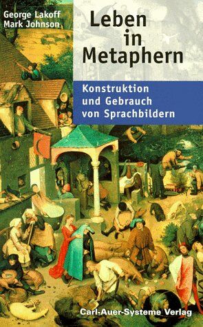 George Lakoff - Leben in Metaphern. Konstruktion und Gebrauch von Sprachbildern - Preis vom 12.10.2026 11:37:12 h