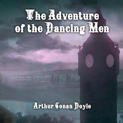 The Adventure of the Dancing Men - Arthur Conan Doyle, Audio, 4099995354249