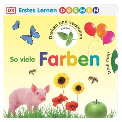 Erstes Lernen Drehen. So viele Farben, Gebundene Ausgabe von DK Erstes Lernen, DK Verlag Dorling Kindersley, 978-3-8310-4183-1