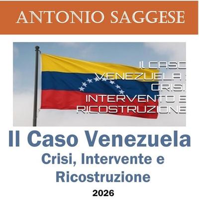 Il CASO VENEZUELA - CRISI, INTERVENTO E RICOSTRUZIONE (1) - Antonio Saggese, Audio, 9791224056546