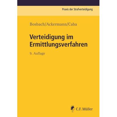 Verteidigung im Ermittlungsverfahren, Taschenbuch von Jens Bosbach,Jan Caba,Julian Ackermann, C.F. Müller, 978-3-8114-5761-4