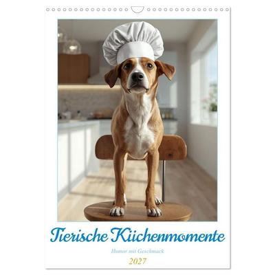 Tierische Küchenmomente – Humor mit Geschmack (Wandkalender 2027 DIN A3 hoch), CALVENDO Monatskalender