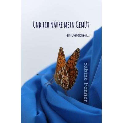 Und ich nähre mein Gemüt, Taschenbuch von Sabine Fenner, Epubli, 978-3-7418-8241-8