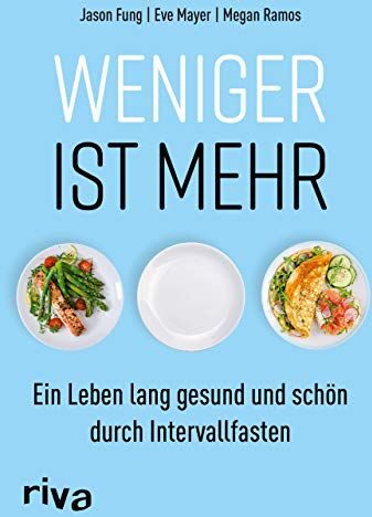Fung, Dr. Jason - Weniger ist mehr: Ein Leben lang gesund und schön durch Intervallfasten - Preis vom 02.10.2026 23:42:20 h