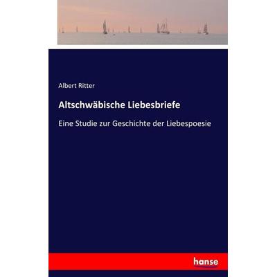 Altschwäbische Liebesbriefe, Taschenbuch von Albert Ritter, Hansebooks, 978-3-7411-4006-8