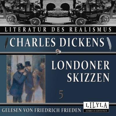 Londoner Skizzen 5 - Charles Dickens, Audio, 9783988520746