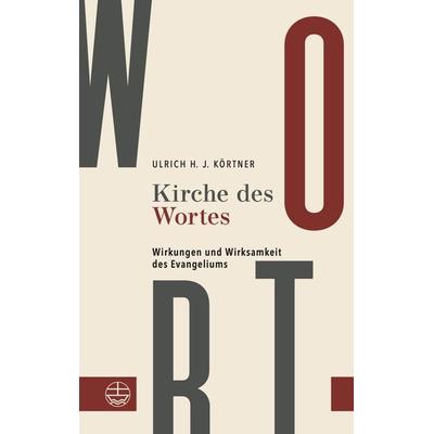 Kirche des Wortes, Taschenbuch von Ulrich H. J. Körtner, Evangelische Verlagsanstalt, 978-3-374-07757-1