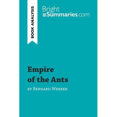 Empire of the Ants by Bernard Werber (Book Analysis), Taschenbuch von Bright Summaries, BrightSummaries.com, 978-2-8062-7347-5