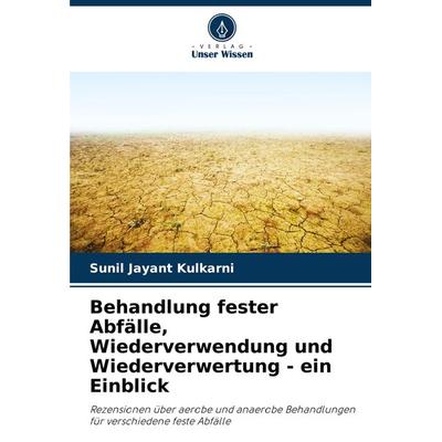 Behandlung fester Abfälle, Wiederverwendung und Wiederverwertung - ein Einblick, Taschenbuch von Sunil Jayant Kulkarni, Verlag Unser Wissen,