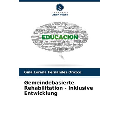 Gemeindebasierte Rehabilitation - Inklusive Entwicklung, Taschenbuch von Gina Lorena Fernandez Orozco, Verlag Unser Wissen, 978-620-6-96801-6