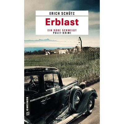 Erblast, Taschenbuch von Erich Schütz, Gmeiner-Verlag, 978-3-8392-0872-4