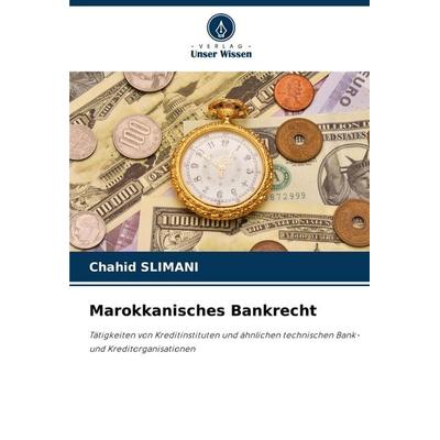 Marokkanisches Bankrecht, Taschenbuch von Chahid Slimani, Verlag Unser Wissen, 978-620-8-64232-7