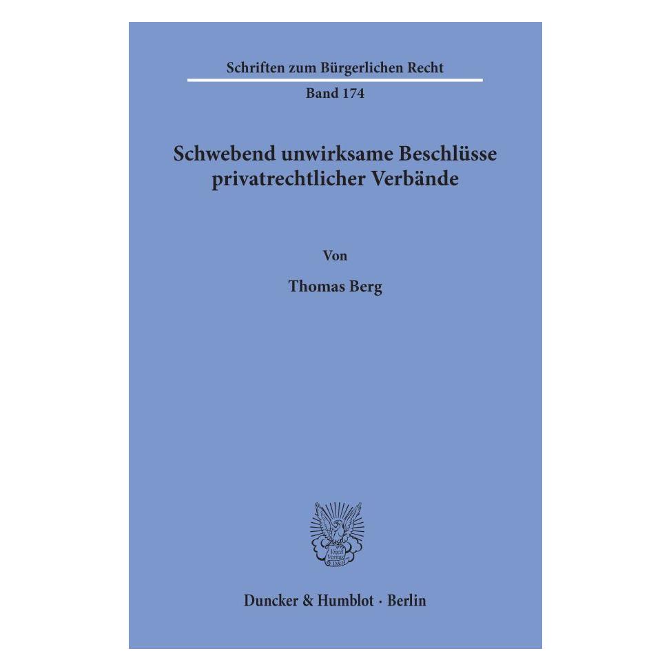 Duncker & Humblot Schwebend unwirksame Beschlüsse privatrechtlicher Verbände. (Deutsch, Softcover, Thomas Berg) (55339925)