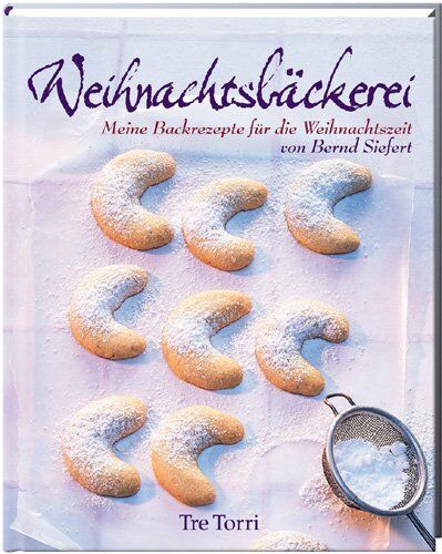 Bernd Siefert - Weihnachtsbäckerei: Meine Backrezepte für die Weihnachtszeit - Preis vom 15.10.2026 23:06:25 h