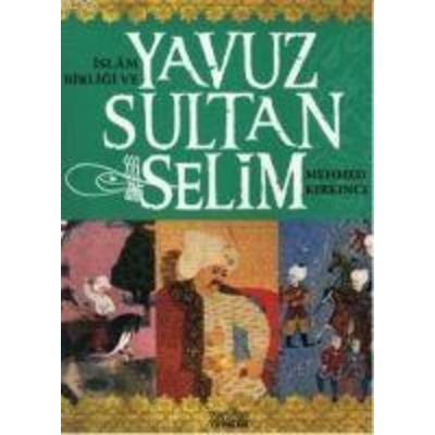 Islam Birligi ve Yavuz Sultan Selim, Taschenbuch von Mehmed Kirkinci, Zafer Yayinlari, 978-975-261-164-1